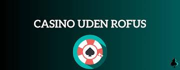 Casino Uden Rufus Spil Uden Begrænsninger -588194279